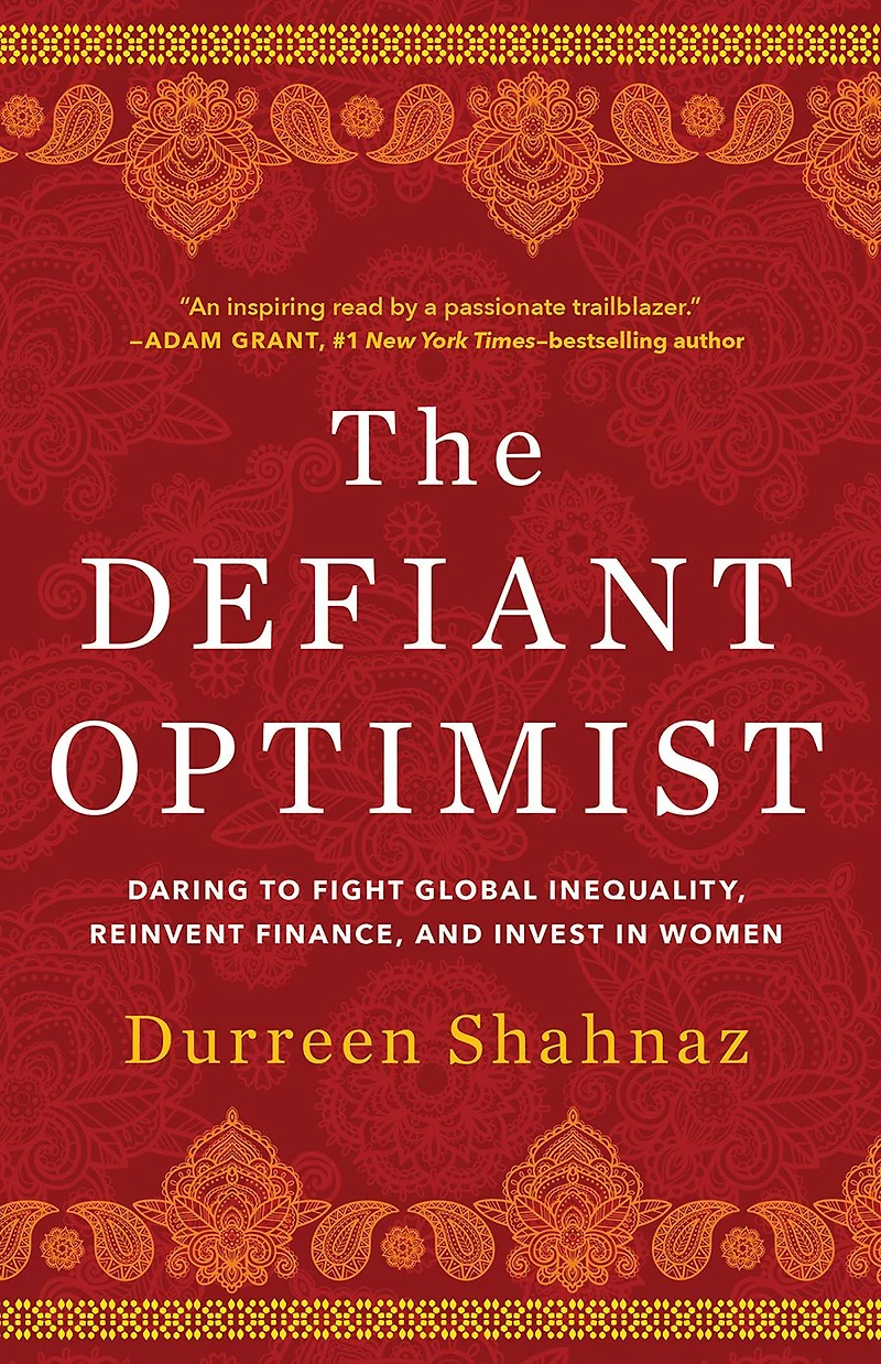 The Defiant Optimist: Daring to Fight Global Inequality, Reinvent Finance, and Invest Women