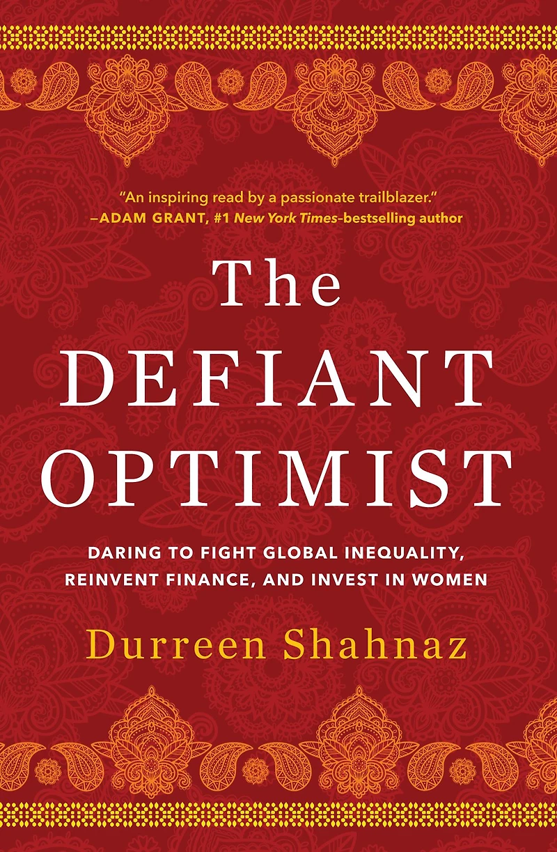 The Defiant Optimist: Daring to Fight Global Inequality, Reinvent Finance, and Invest Women