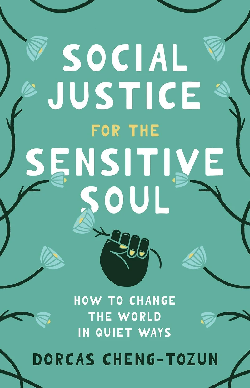 Social Justice for the Sensitive Soul: How to Change World Quiet Ways