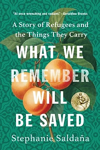 What We Remember Will Be Saved: A Story of Refugees and the Things They Carry