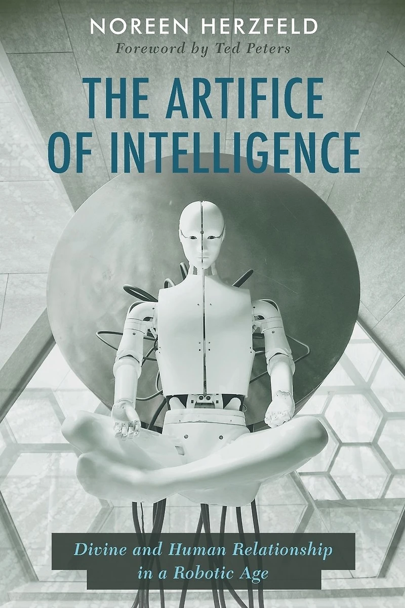 The Artifice of Intelligence: Divine and Human Relationship a Robotic Age