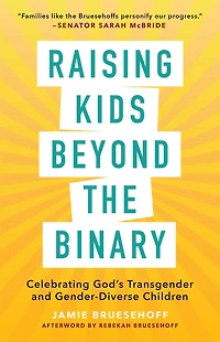 Raising Kids beyond the Binary: Celebrating God's Transgender and Gender-Diverse Children