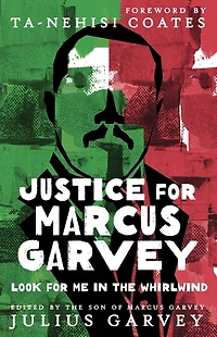 Justice for Marcus Garvey: Look Me the Whirlwind
