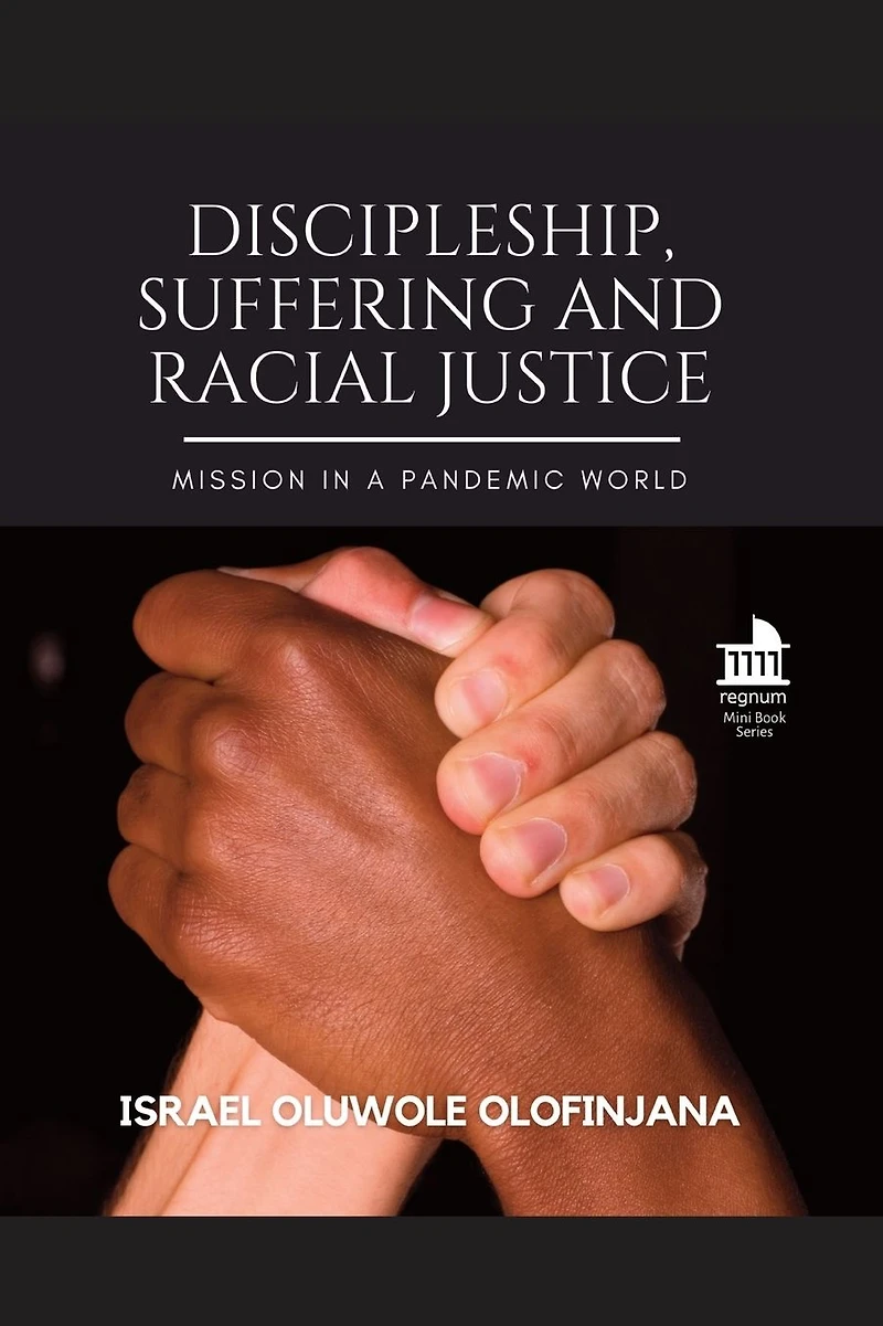 Discipleship, Suffering and Racial Justice: Mission a Pandemic World
