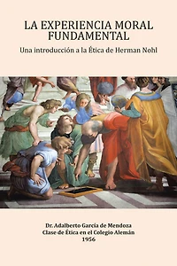 La Experiencia Moral Fundamental: Una Introducción a La Ética De Herman Nohl