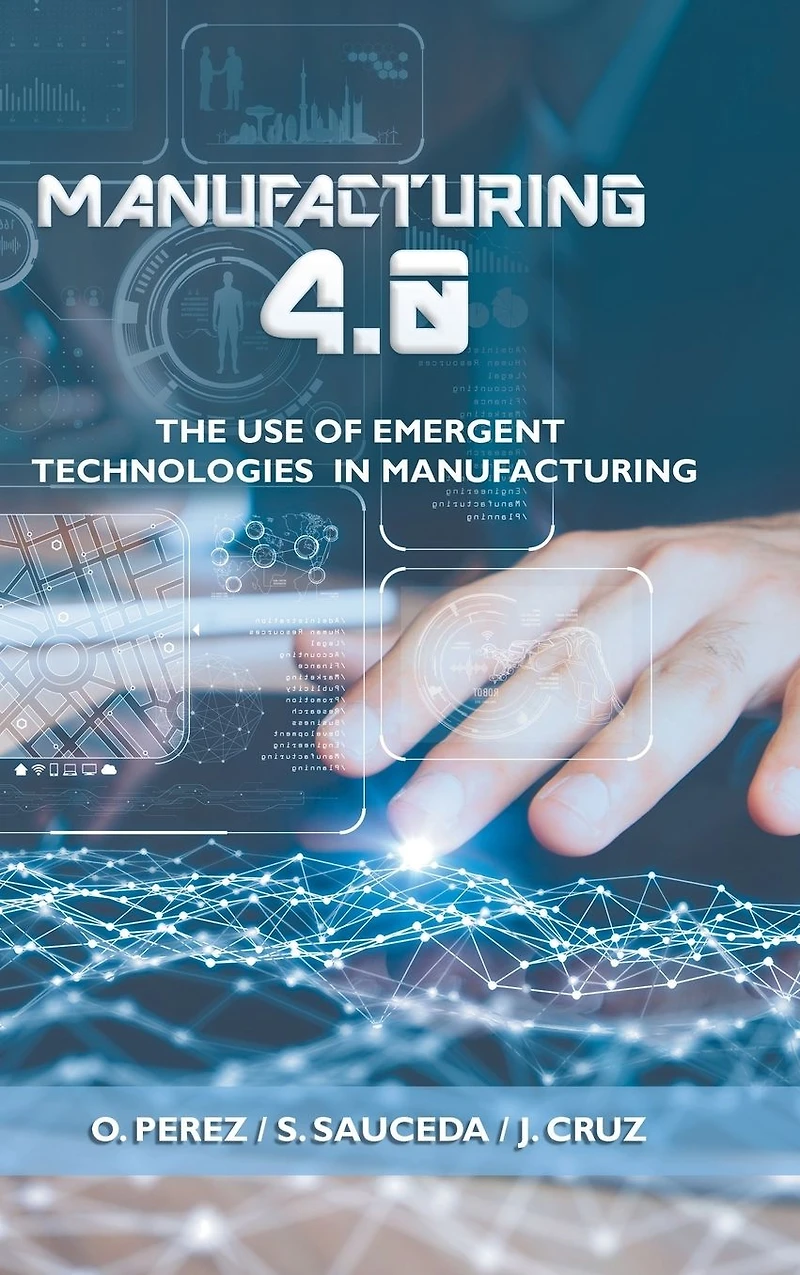 Manufacturing 4.0: The Use of Emergent Technologies