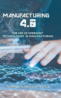Manufacturing 4.0: The Use of Emergent Technologies