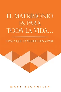EL MATRIMONIO ES PARA TODA LA VIDA.: HASTA QUE LA MUERTE LOS SEPARE
