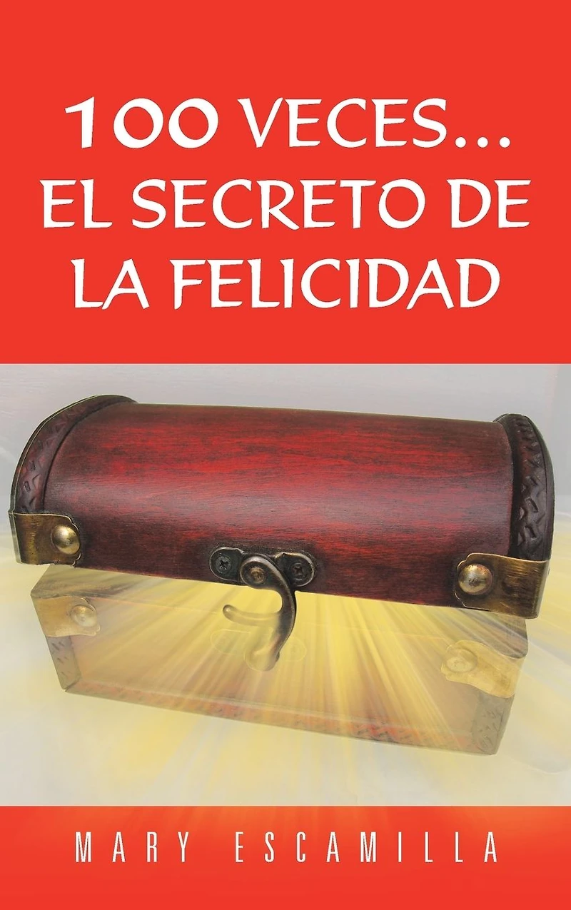 100 Veces.El Secreto de la Felicidad