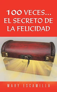 100 Veces.El Secreto de la Felicidad