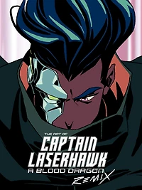 The Art of Captain Laserhawk: A Blood Dragon Remix