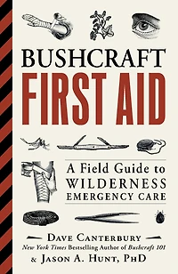 Bushcraft First Aid: A Field Guide to Wilderness Emergency Care