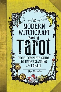 the Modern Witchcraft Book of Tarot: Your Complete Guide to Understanding Tarot