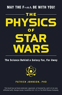 The Physics of Star Wars: Science Behind a Galaxy Far, Far Away