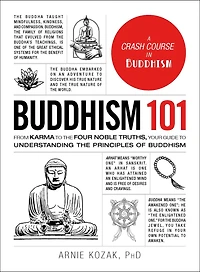 Buddhism 101: From Karma to the Four Noble Truths, Your Guide Understanding Principles of