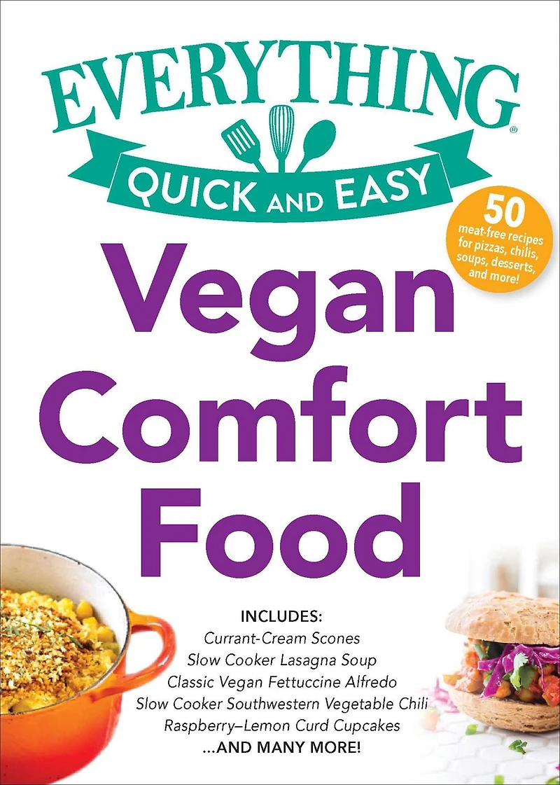 Vegan Comfort Food: Includes: Currant-Cream Scones Slow Cooker Lasagna Soup Slow Cooker Southwest Vegetable Chili Classic Vegan Fettuccine Alfredo Raspberry-Lemon Curd Cupcakes .and many more!