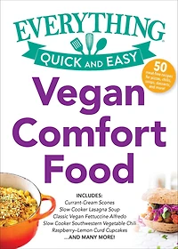 Vegan Comfort Food: Includes: Currant-Cream Scones Slow Cooker Lasagna Soup Slow Cooker Southwest Vegetable Chili Classic Vegan Fettuccine Alfredo Raspberry-Lemon Curd Cupcakes .and many more!