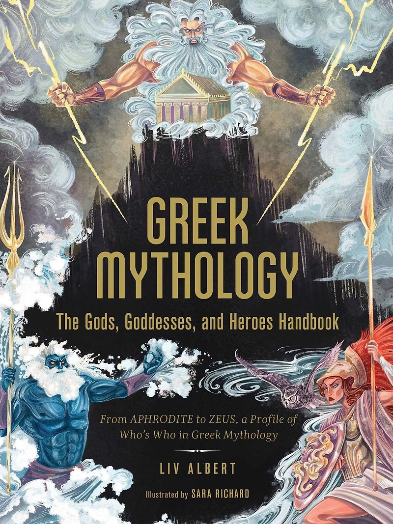 Greek Mythology: The Gods, Goddesses, and Heroes Handbook: From Aphrodite to Zeus, a Profile of Who's Who Mythology
