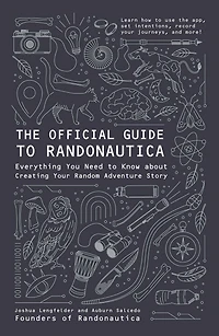 The Official Guide to Randonautica: Everything You Need Know about Creating Your Random Adventure Story