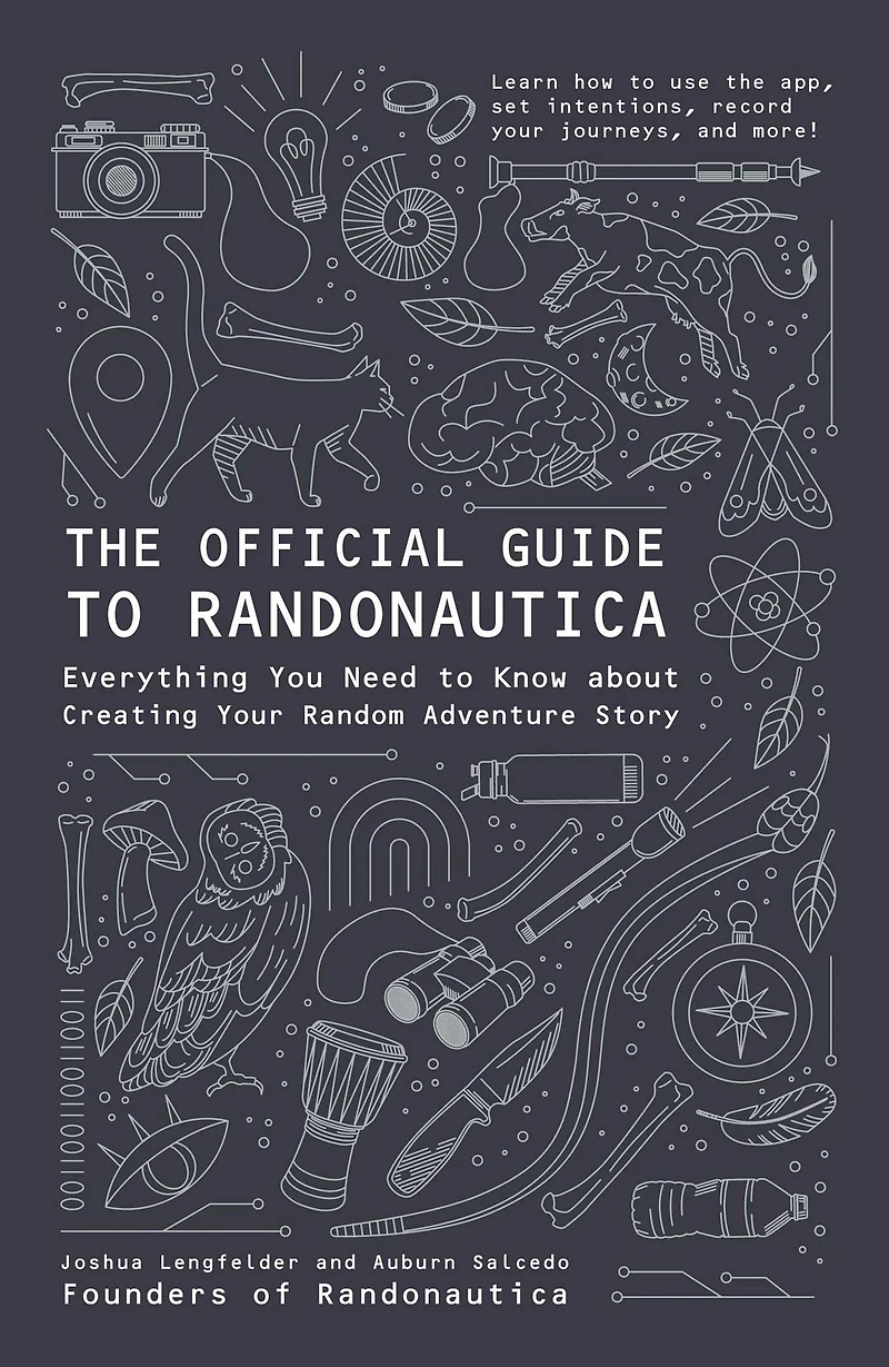 The Official Guide to Randonautica: Everything You Need Know about Creating Your Random Adventure Story