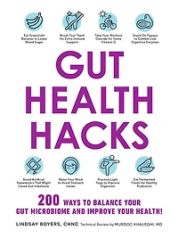 Gut Health Hacks: 200 Ways to Balance Your Microbiome and Improve Health!