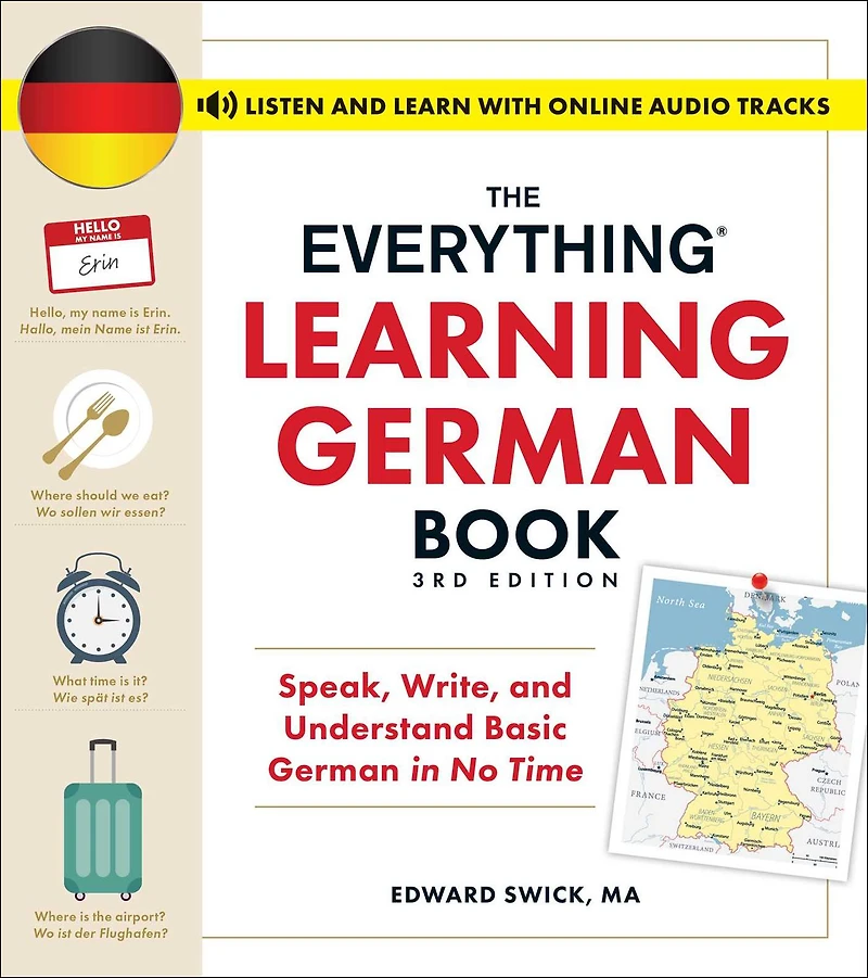The Everything Learning German Book, 3rd Edition: Speak, Write, and Understand Basic No Time