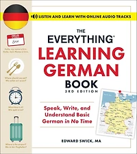 The Everything Learning German Book, 3rd Edition: Speak, Write, and Understand Basic No Time