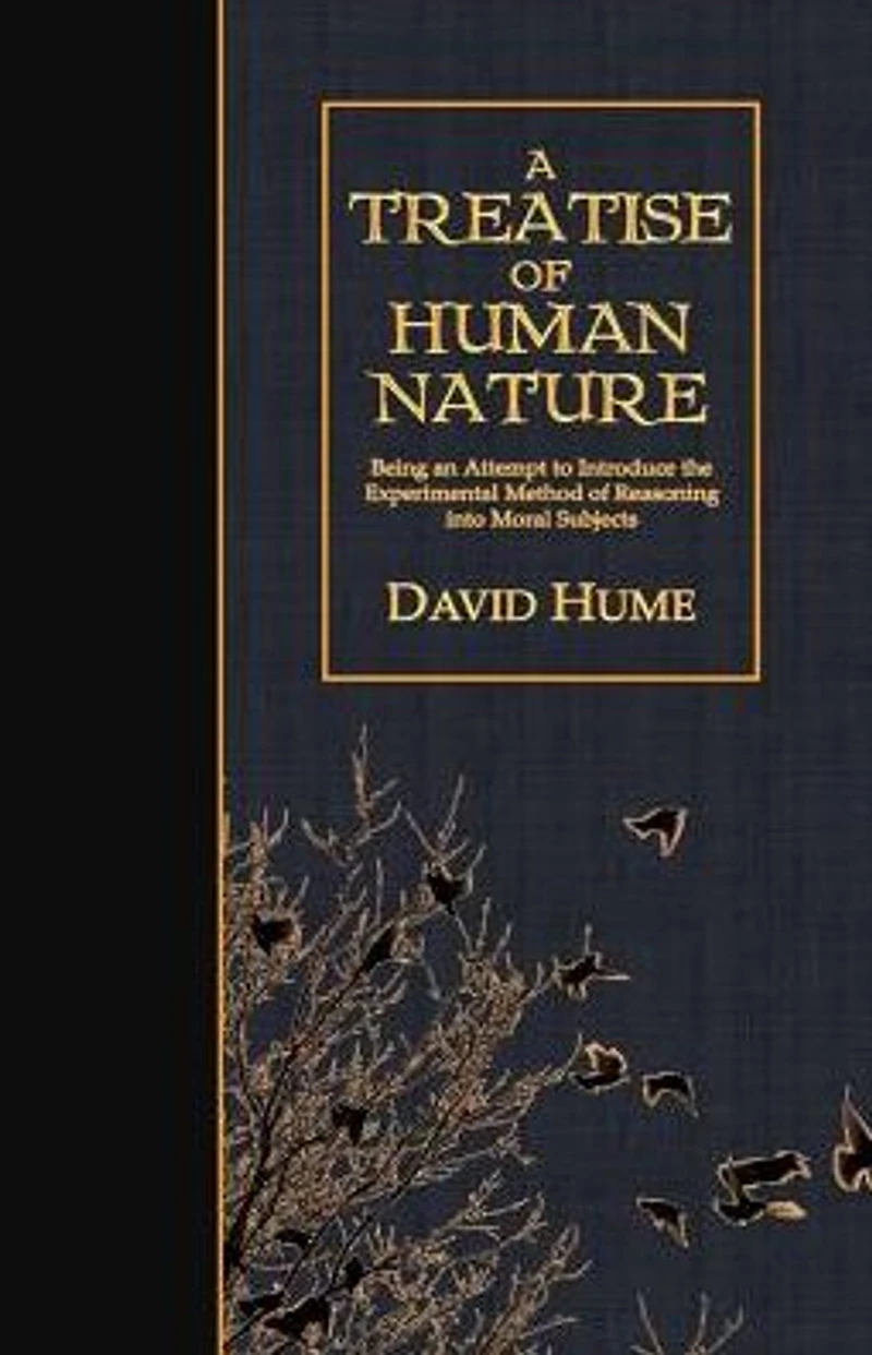 A Treatise of Human Nature: Being an Attempt to introduce the experimental Method of Reasoning into Moral Subjects