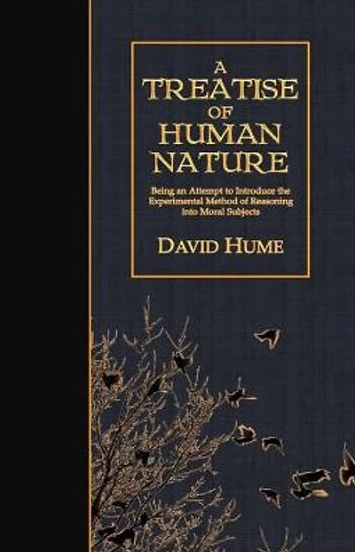 A Treatise of Human Nature: Being an Attempt to introduce the experimental Method of Reasoning into Moral Subjects