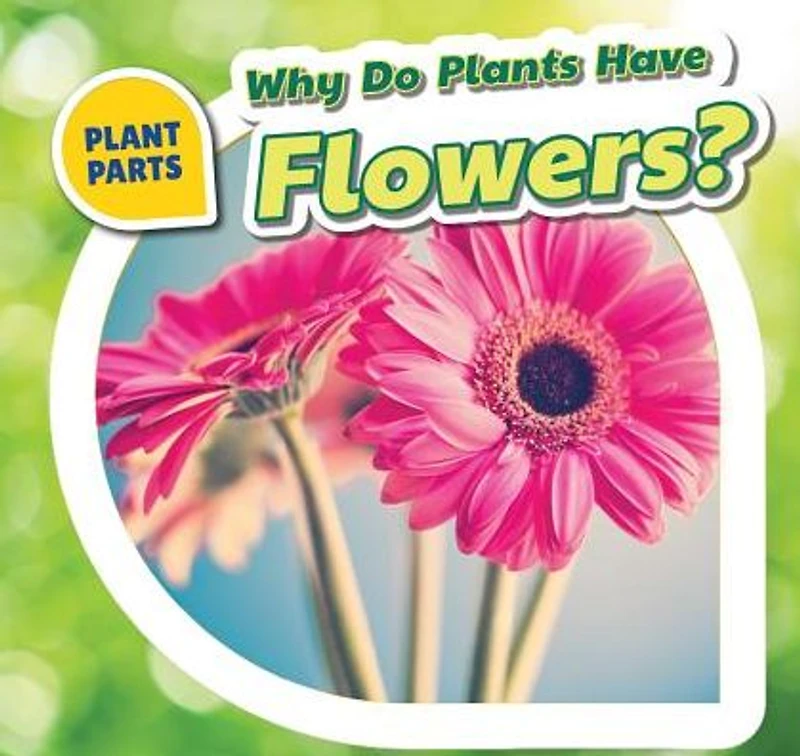 Why Do Plants Have Flowers?