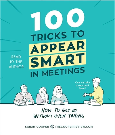 100 Tricks to Appear Smart Meetings: How Get by without Even Trying