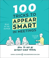 100 Tricks to Appear Smart Meetings: How Get by without Even Trying