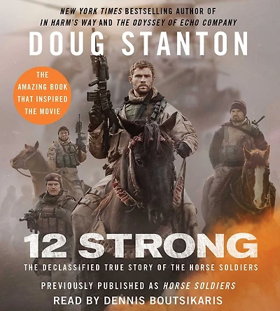 Horse Soldiers: The Extraordinary Story of a Band U.S. Soldiers Who Rode to Victory Afghanistan