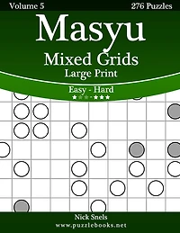 Masyu Mixed Grids Large Print - Easy to Hard - Volume 5 - 276 Logic Puzzles