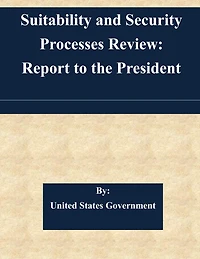 Suitability and Security Processes Review: Report to the President