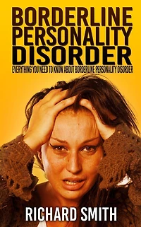 Borderline Personality Disorder: Everything You Need To Know About Disorder