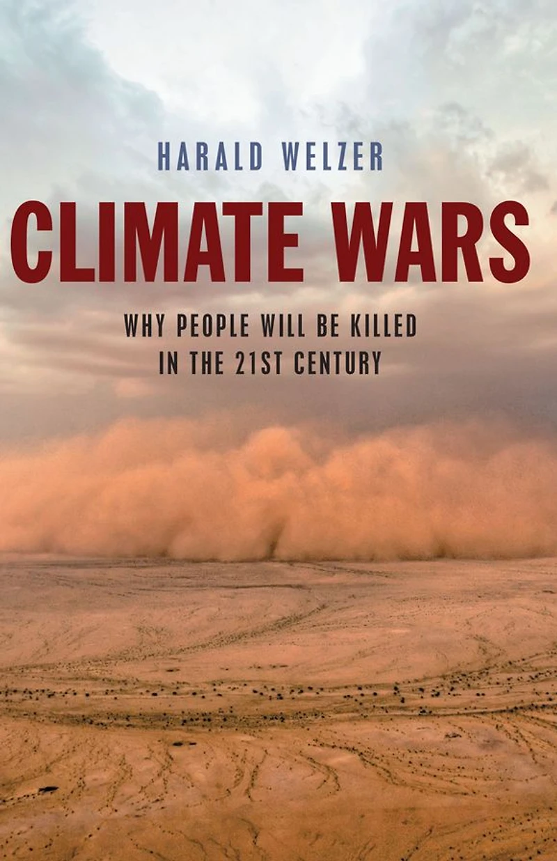 Climate Wars: What People Will Be Killed For the 21st Century