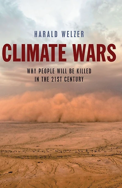 Climate Wars: What People Will Be Killed For the 21st Century