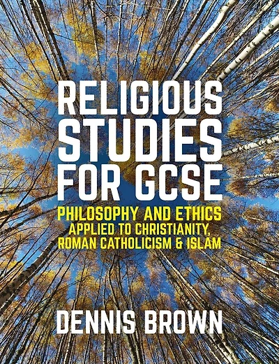 Religious Studies for GCSE: Philosophy and Ethics applied to Christianity, Roman Catholicism Islam