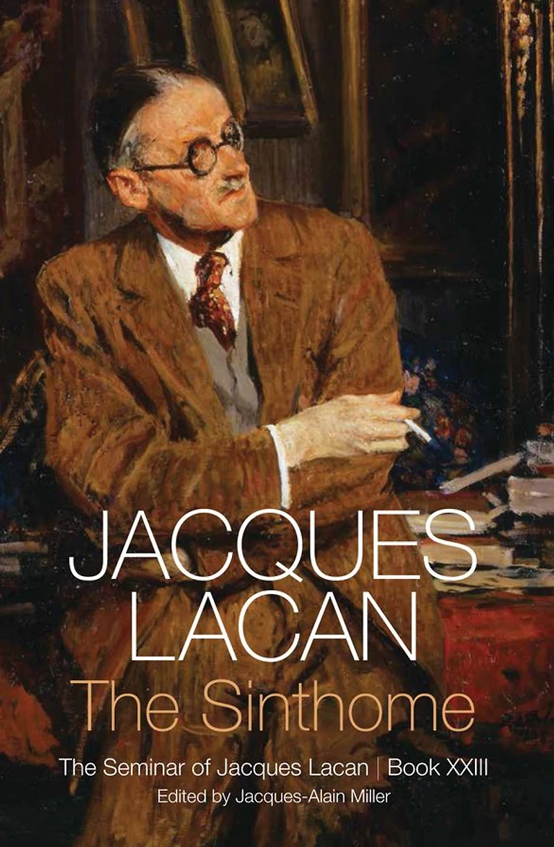 The Sinthome: Seminar of Jacques Lacan, Book XXIII