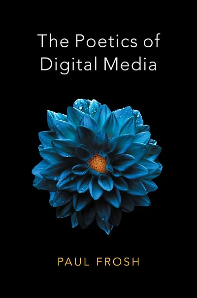 The Poetics of Digital Media