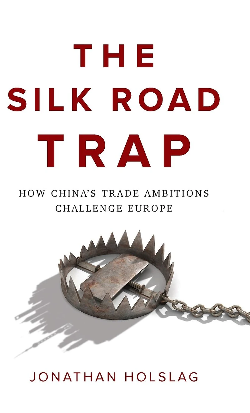 The Silk Road Trap: How China's Trade Ambitions Challenge Europe