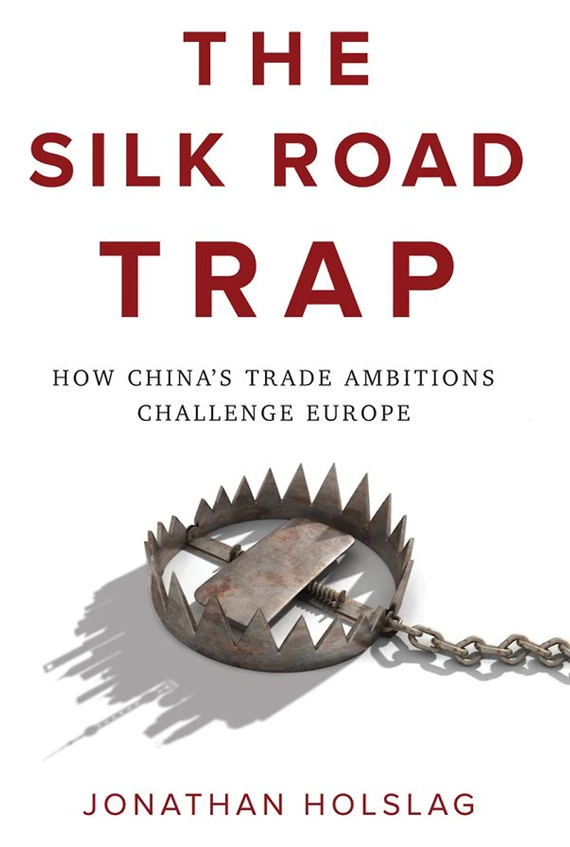 The Silk Road Trap: How China's Trade Ambitions Challenge Europe