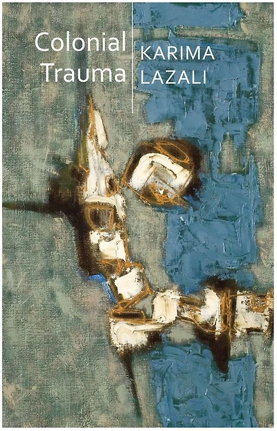 Colonial Trauma: A Study of the Psychic and Political Consequences Oppression Algeria