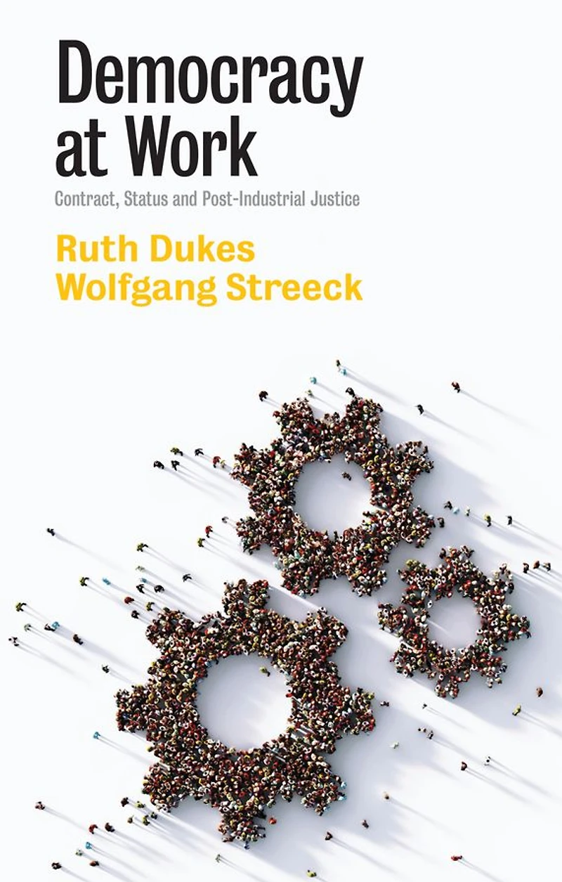 Democracy at Work: Contract, Status and Post-Industrial Justice