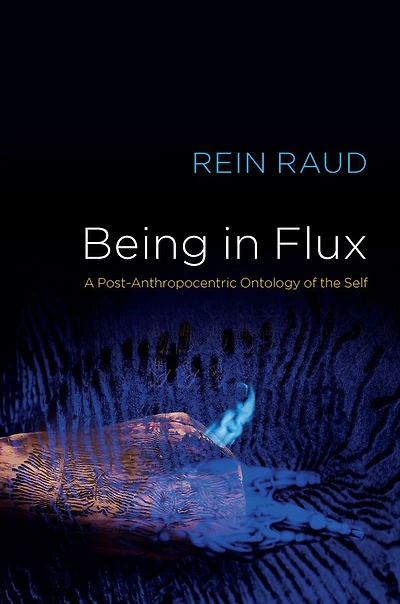 Being Flux: A Post-Anthropocentric Ontology of the Self