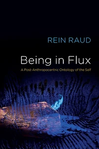 Being Flux: A Post-Anthropocentric Ontology of the Self
