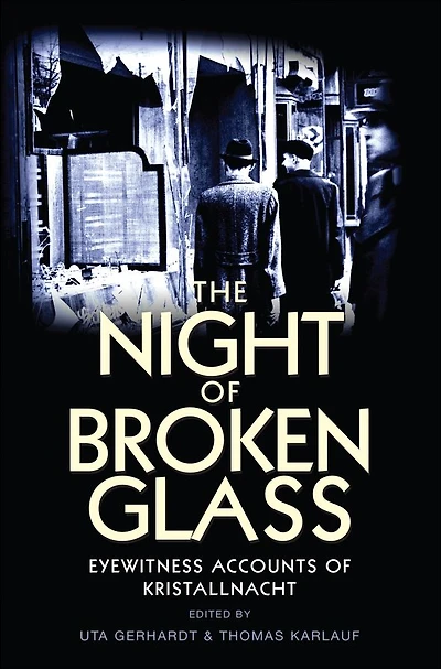 The Night of Broken Glass: Eyewitness Accounts Kristallnacht
