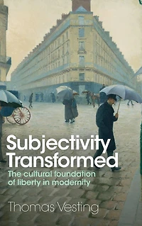 Subjectivity Transformed: The Cultural Foundation of Liberty Modernity