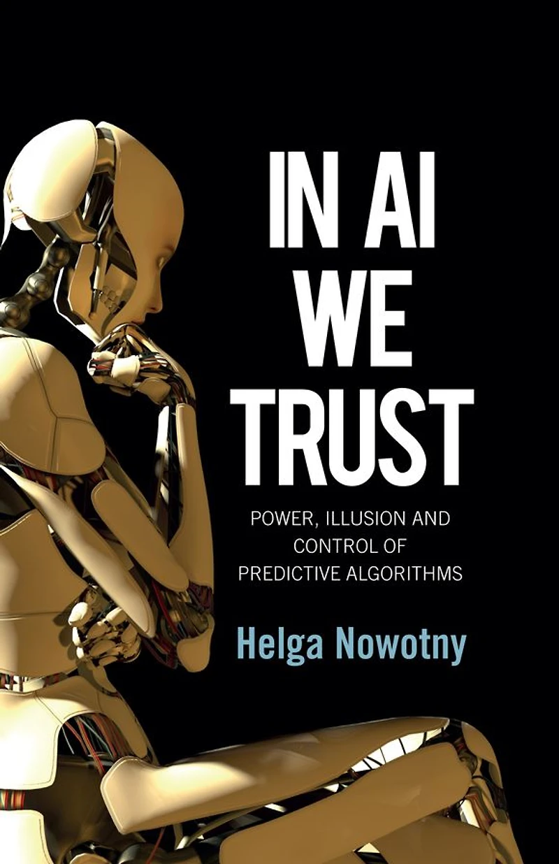 AI We Trust: Power, Illusion and Control of Predictive Algorithms